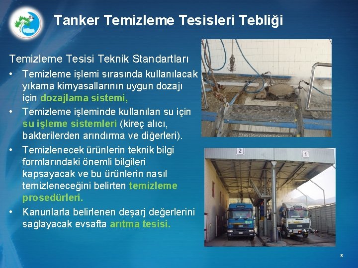 Tanker Temizleme Tesisleri Tebliği Temizleme Tesisi Teknik Standartları • Temizleme işlemi sırasında kullanılacak yıkama