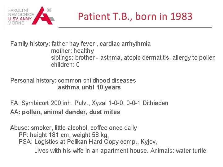 Patient T. B. , born in 1983 Family history: father hay fever , cardiac