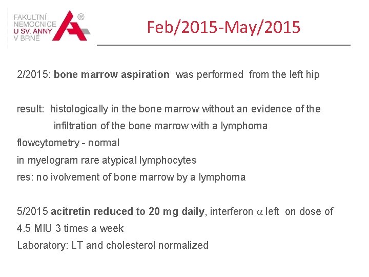 Feb/2015 -May/2015 2/2015: bone marrow aspiration was performed from the left hip result: histologically