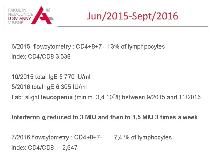 Jun/2015 -Sept/2016 6/2015 flowcytometry : CD 4+8+7 - 13% of lymphpocytes index CD 4/CD