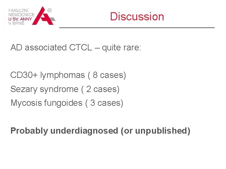 Discussion AD associated CTCL – quite rare: CD 30+ lymphomas ( 8 cases) Sezary