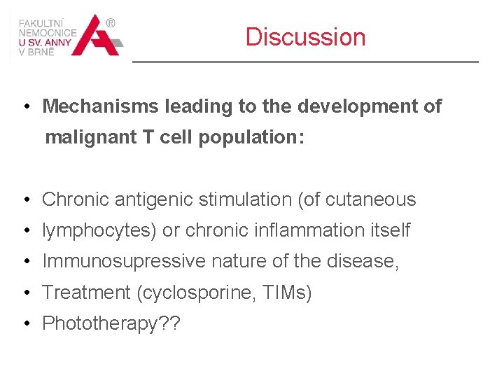 Discussion • Mechanisms leading to the development of malignant T cell population: • Chronic