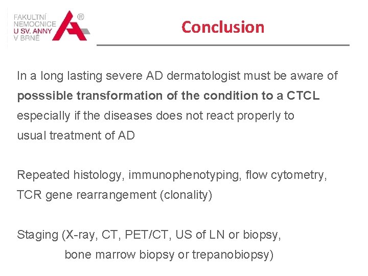 Conclusion In a long lasting severe AD dermatologist must be aware of posssible transformation