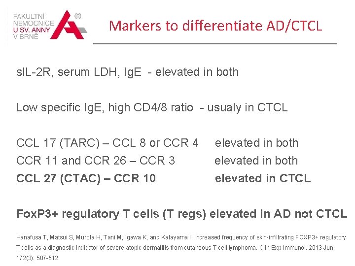 Markers to differentiate AD/CTCL s. IL-2 R, serum LDH, Ig. E - elevated in