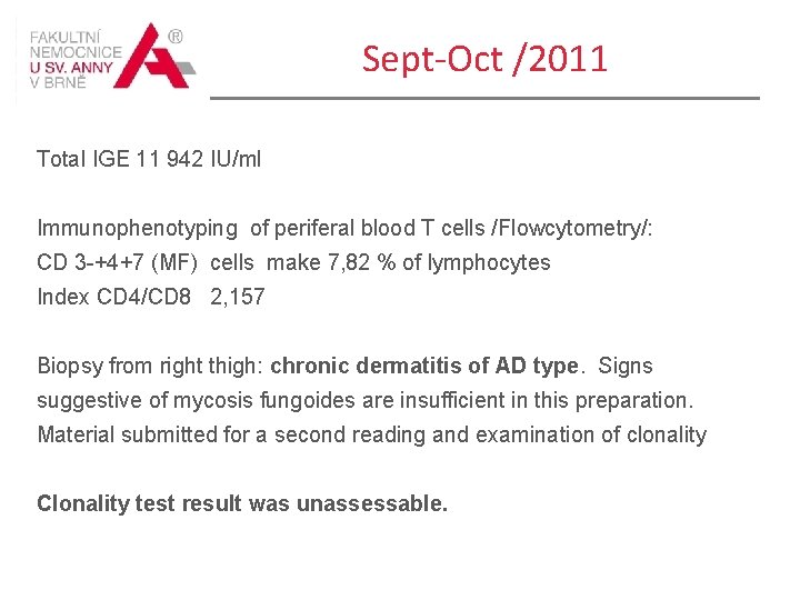 Sept-Oct /2011 Total IGE 11 942 IU/ml Immunophenotyping of periferal blood T cells /Flowcytometry/: