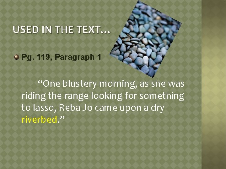 USED IN THE TEXT… Pg. 119, Paragraph 1 “One blustery morning, as she was