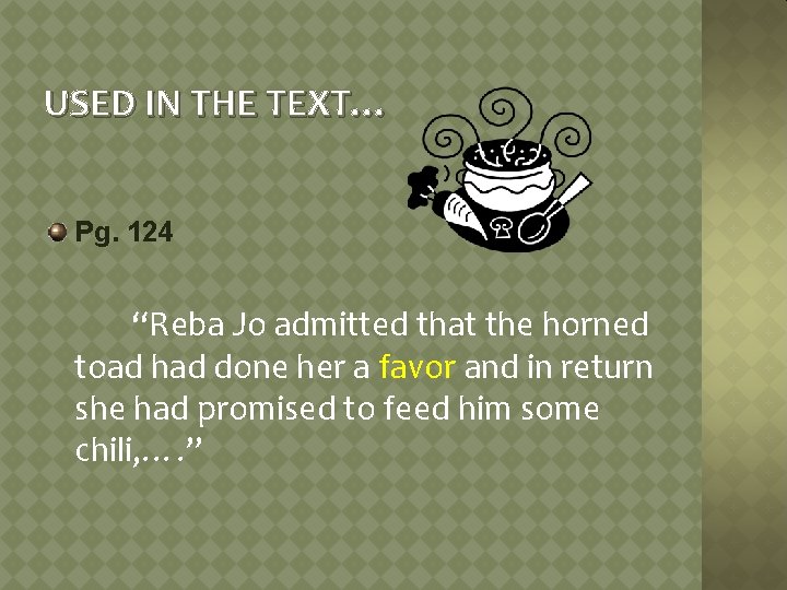 USED IN THE TEXT… Pg. 124 “Reba Jo admitted that the horned toad had