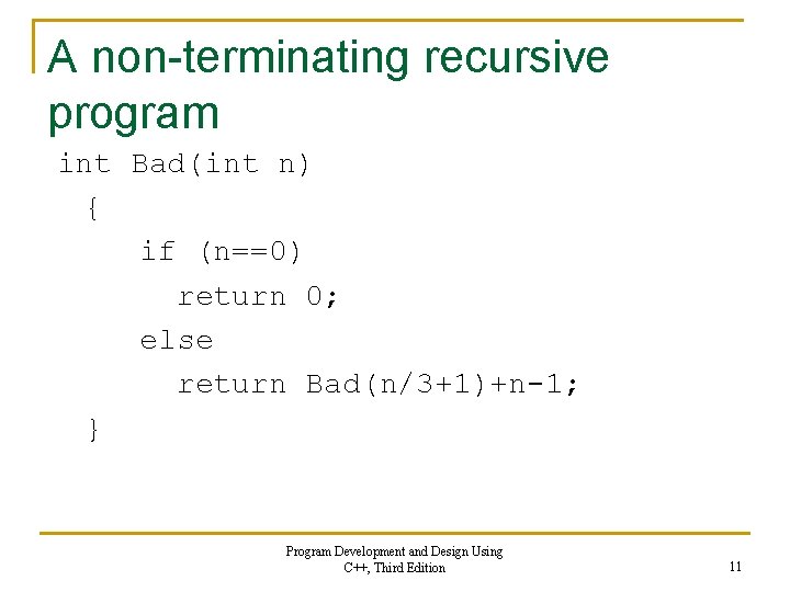 A non-terminating recursive program int Bad(int n) { if (n==0) return 0; else return