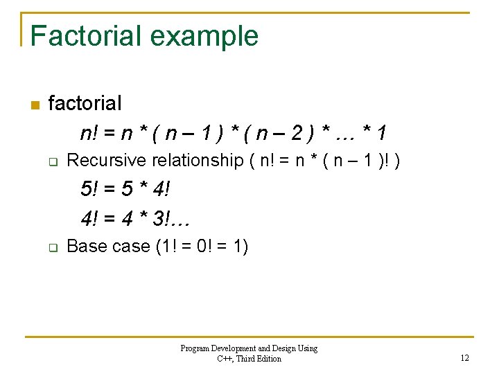 Factorial example n factorial n! = n * ( n – 1 ) *