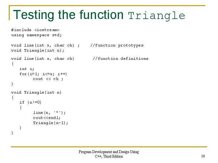 Testing the function Triangle #include <iostream> using namespace std; void line(int x, char ch)