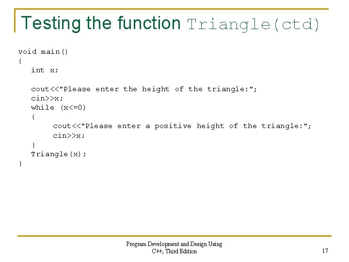 Testing the function Triangle(ctd) void main() { int x; cout<<"Please enter the height of