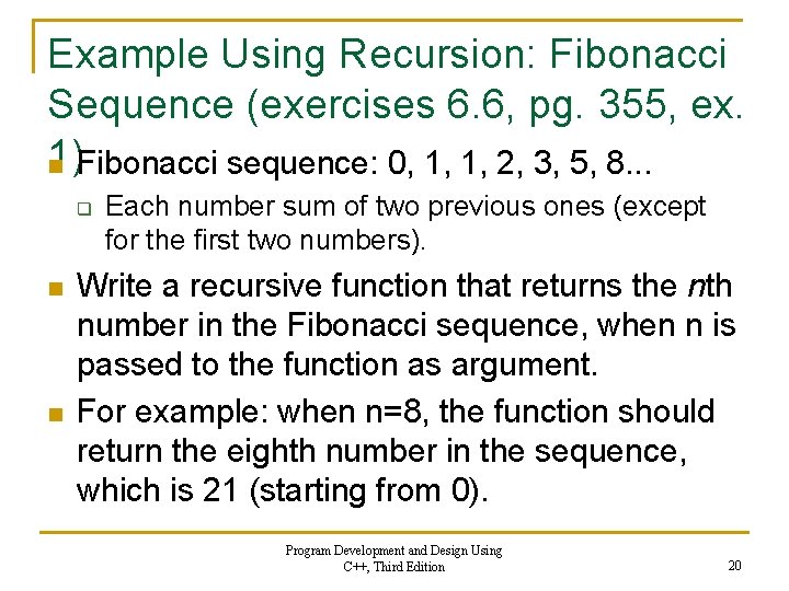 Example Using Recursion: Fibonacci Sequence (exercises 6. 6, pg. 355, ex. 1) n Fibonacci