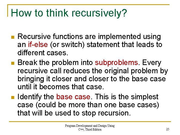 How to think recursively? n n n Recursive functions are implemented using an if-else