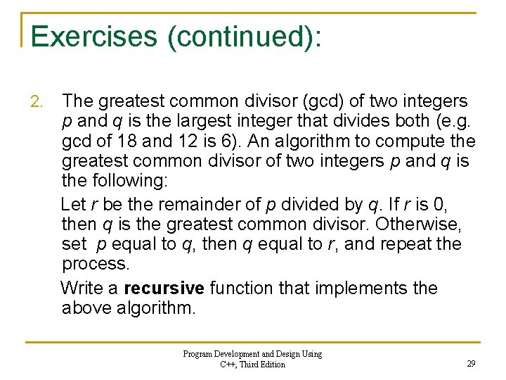 Exercises (continued): 2. The greatest common divisor (gcd) of two integers p and q