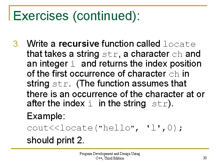 Exercises (continued): 3. Write a recursive function called locate that takes a string str,