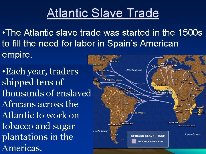 Atlantic Slave Trade • The Atlantic slave trade was started in the 1500 s