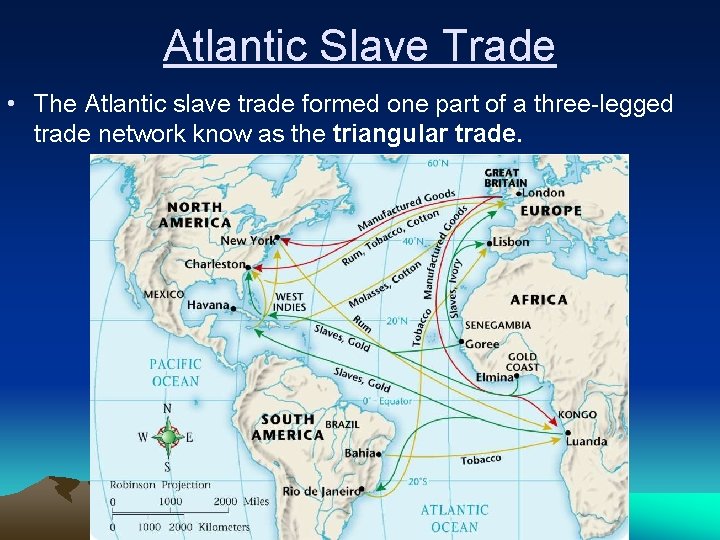 Atlantic Slave Trade • The Atlantic slave trade formed one part of a three-legged