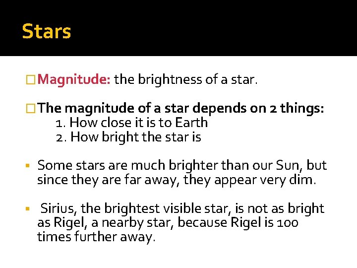 Stars �Magnitude: the brightness of a star. �The magnitude of a star depends on Stars �Magnitude: the brightness of a star. �The magnitude of a star depends on