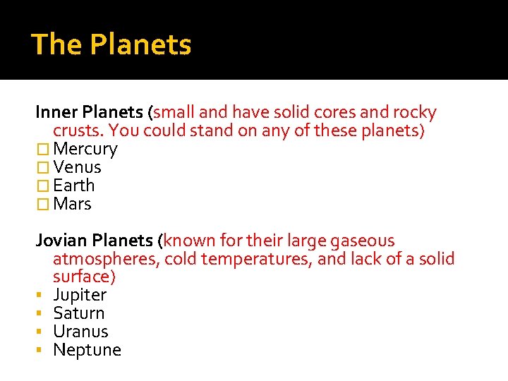The Planets Inner Planets (small and have solid cores and rocky crusts. You could The Planets Inner Planets (small and have solid cores and rocky crusts. You could