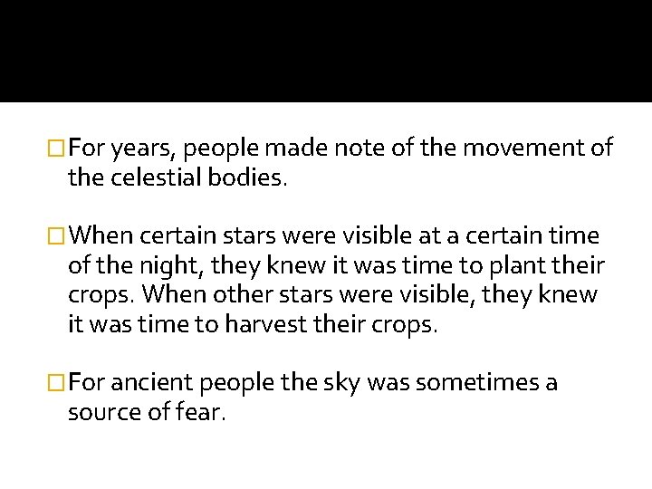 �For years, people made note of the movement of the celestial bodies. �When certain �For years, people made note of the movement of the celestial bodies. �When certain