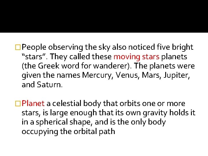 �People observing the sky also noticed five bright “stars”. They called these moving stars �People observing the sky also noticed five bright “stars”. They called these moving stars