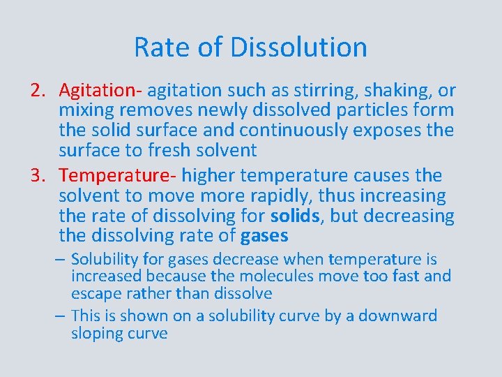 Rate of Dissolution 2. Agitation- agitation such as stirring, shaking, or mixing removes newly