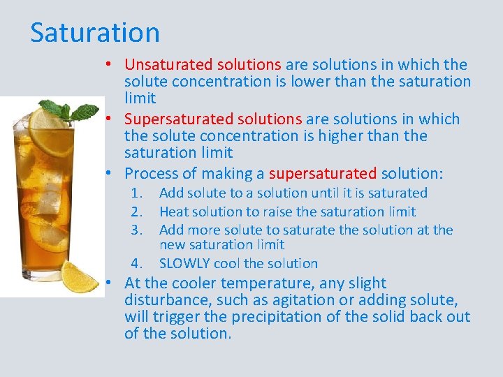 Saturation • Unsaturated solutions are solutions in which the solute concentration is lower than