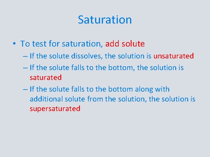 Saturation • To test for saturation, add solute – If the solute dissolves, the