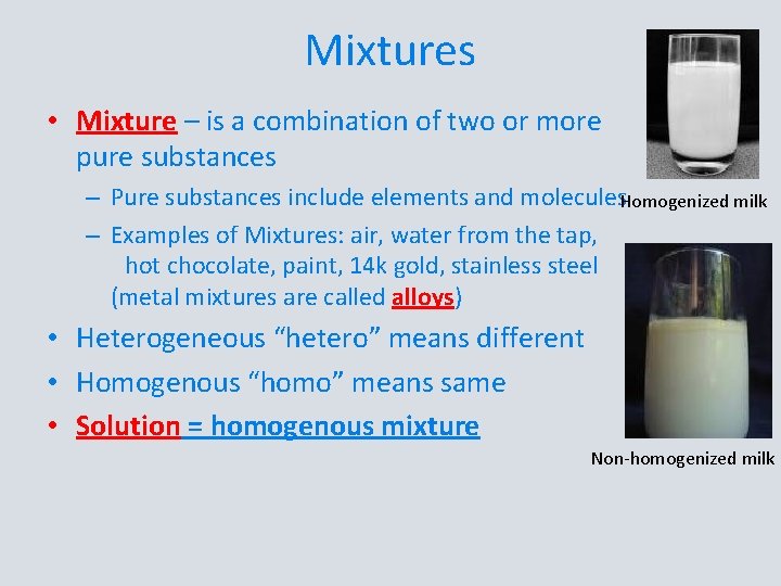 Mixtures • Mixture – is a combination of two or more pure substances –