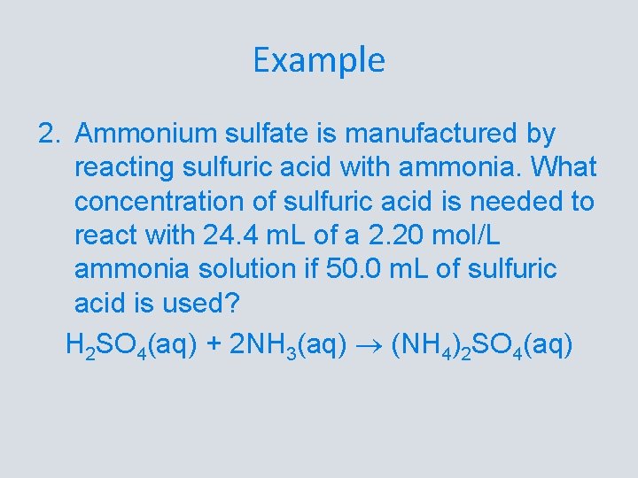 Example 2. Ammonium sulfate is manufactured by reacting sulfuric acid with ammonia. What concentration