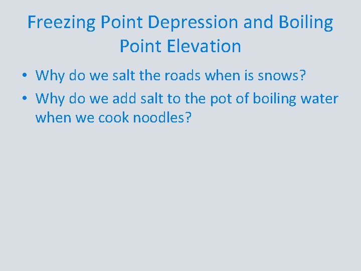 Freezing Point Depression and Boiling Point Elevation • Why do we salt the roads