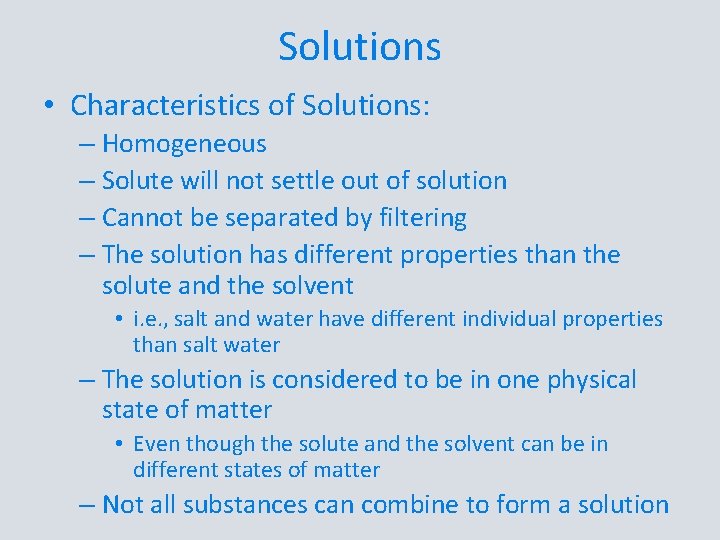 Solutions • Characteristics of Solutions: – Homogeneous – Solute will not settle out of