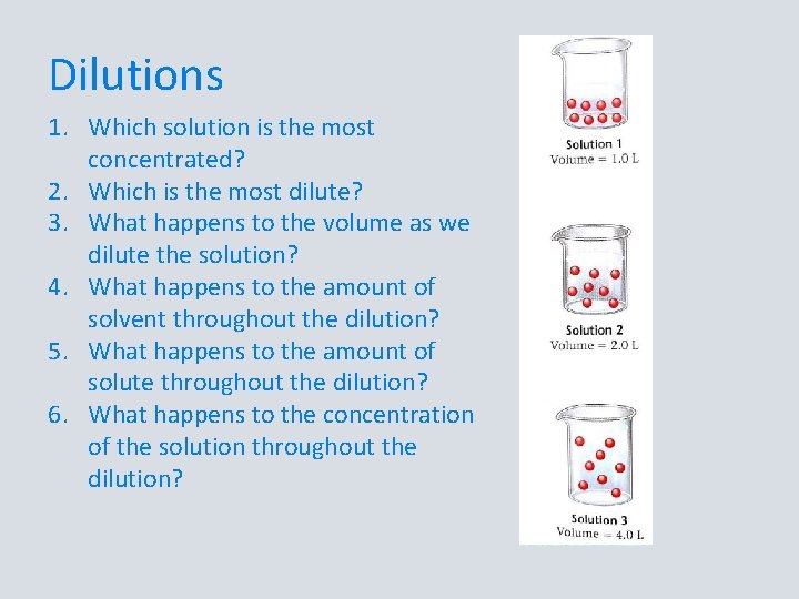 Dilutions 1. Which solution is the most concentrated? 2. Which is the most dilute?