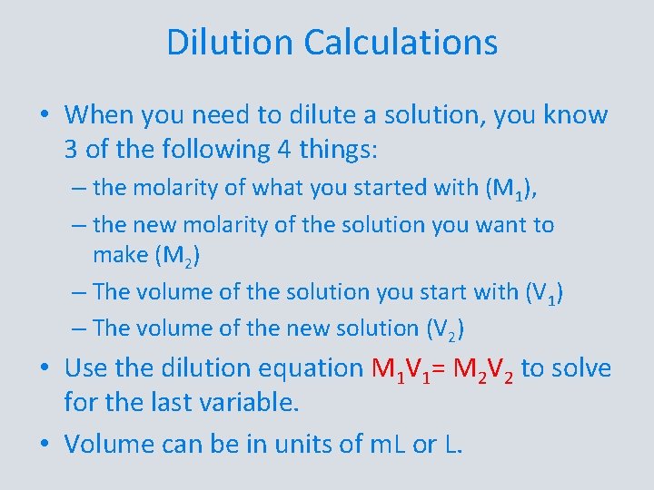 Dilution Calculations • When you need to dilute a solution, you know 3 of