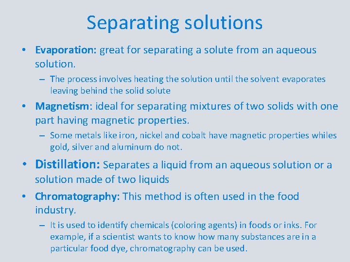 Separating solutions • Evaporation: great for separating a solute from an aqueous solution. –