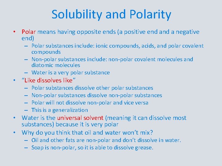 Solubility and Polarity • Polar means having opposite ends (a positive end a negative