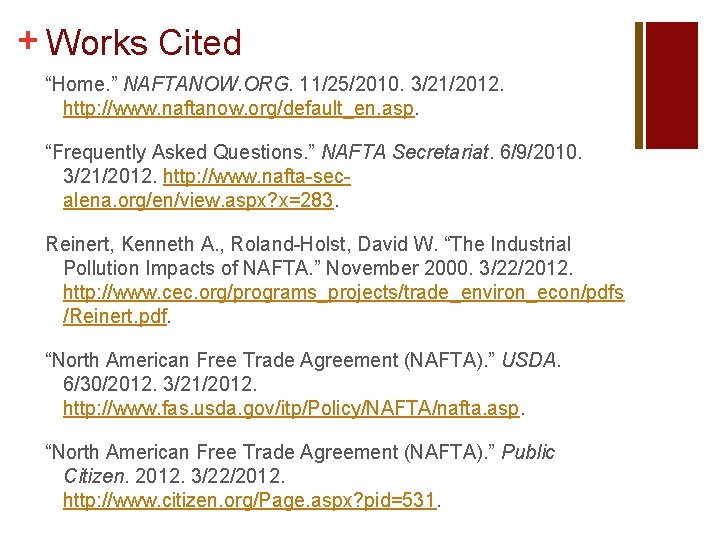 + Works Cited “Home. ” NAFTANOW. ORG. 11/25/2010. 3/21/2012. http: //www. naftanow. org/default_en. asp.