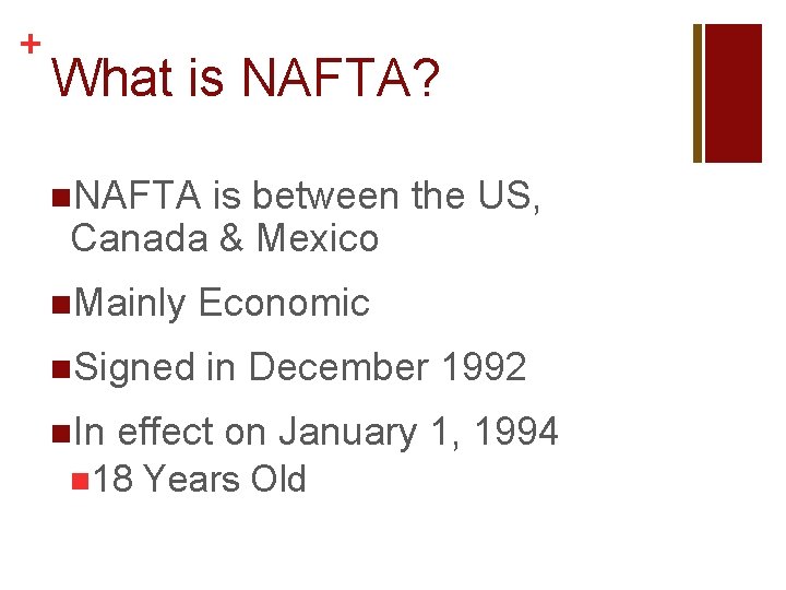 + What is NAFTA? n. NAFTA is between the US, Canada & Mexico n.