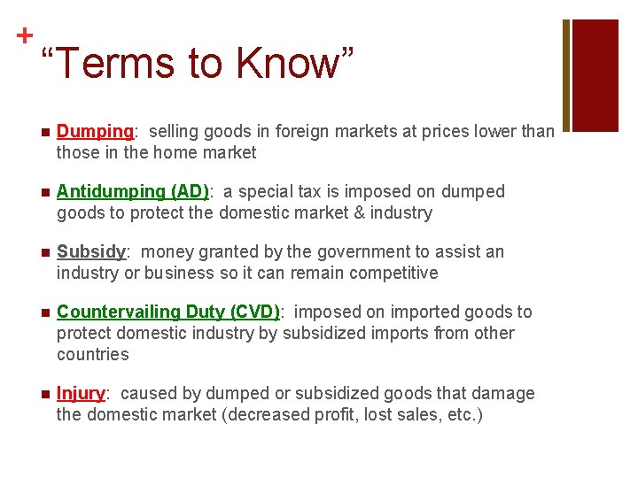 + “Terms to Know” n Dumping: selling goods in foreign markets at prices lower