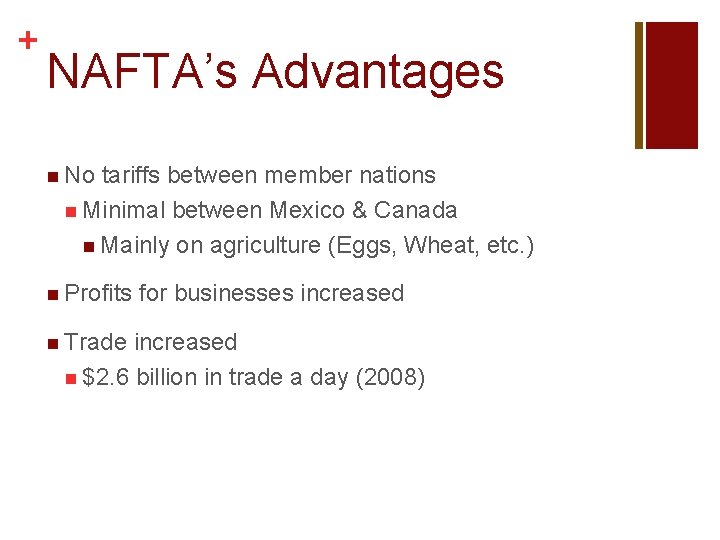 + NAFTA’s Advantages n No tariffs between member nations n Minimal between Mexico &