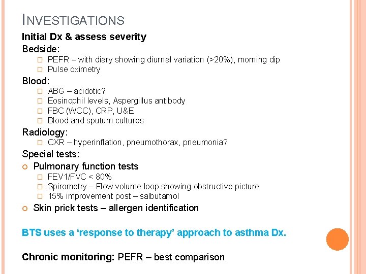 INVESTIGATIONS Initial Dx & assess severity Bedside: � � PEFR – with diary showing