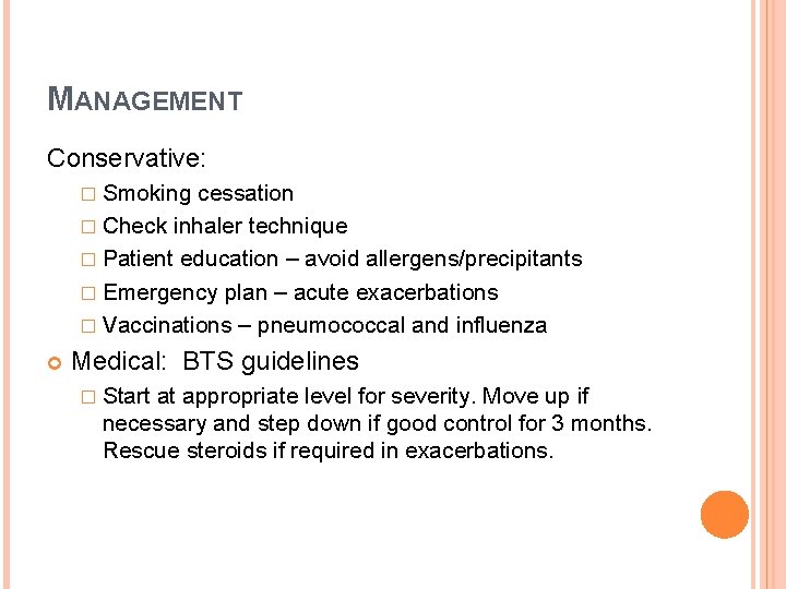 MANAGEMENT Conservative: � Smoking cessation � Check inhaler technique � Patient education – avoid