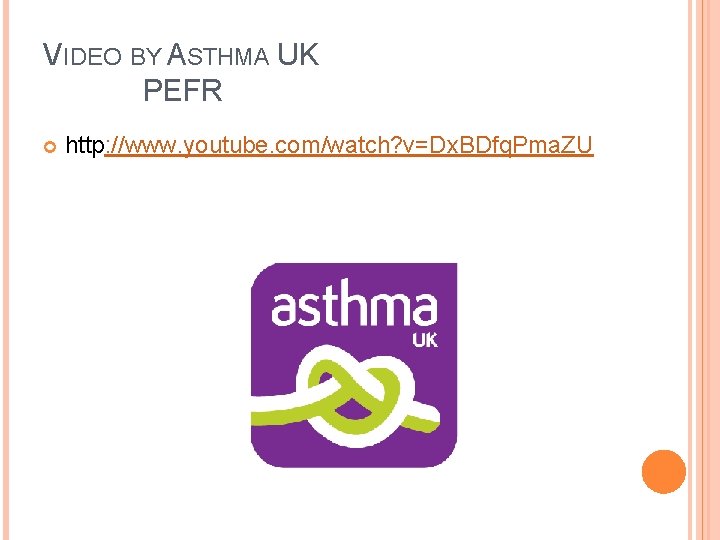 VIDEO BY ASTHMA UK PEFR http: //www. youtube. com/watch? v=Dx. BDfq. Pma. ZU 