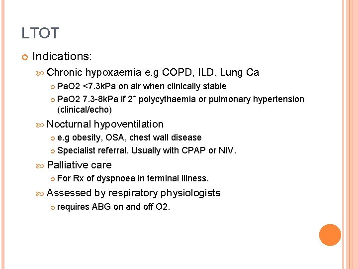 LTOT Indications: Chronic hypoxaemia e. g COPD, ILD, Lung Ca Pa. O 2 <7.