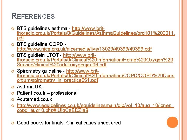 REFERENCES BTS guidelines asthma - http: //www. britthoracic. org. uk/Portals/0/Guidelines/Asthma. Guidelines/qrg 101%202011. pdf BTS