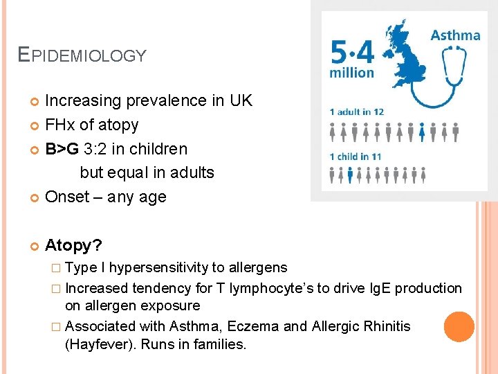EPIDEMIOLOGY Increasing prevalence in UK FHx of atopy B>G 3: 2 in children but