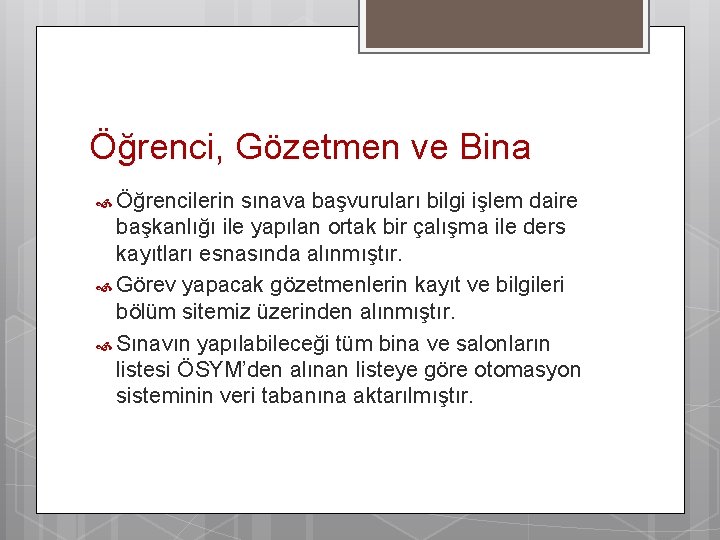 Öğrenci, Gözetmen ve Bina Öğrencilerin sınava başvuruları bilgi işlem daire başkanlığı ile yapılan ortak