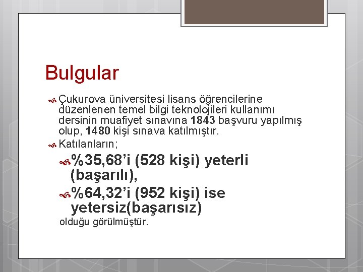 Bulgular Çukurova üniversitesi lisans öğrencilerine düzenlenen temel bilgi teknolojileri kullanımı dersinin muafiyet sınavına 1843