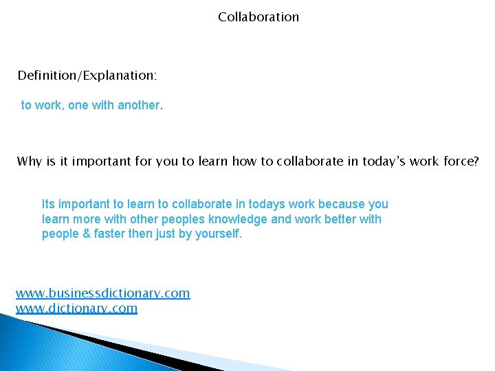 Collaboration Definition/Explanation: to work, one with another. Why is it important for you to