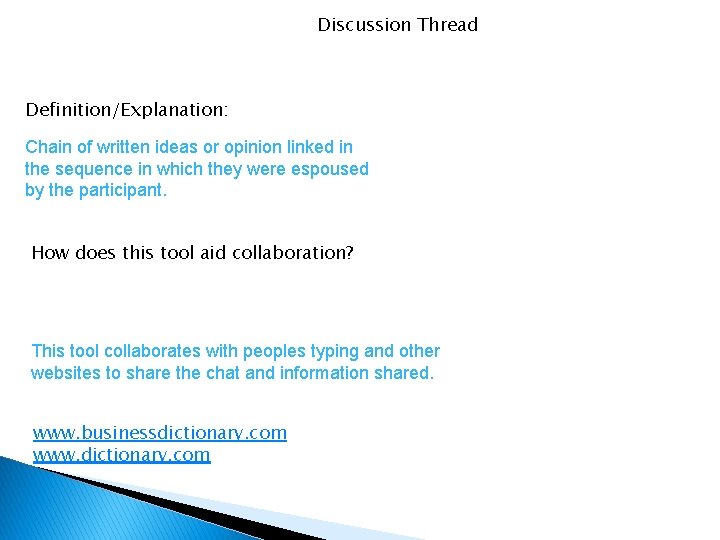 Discussion Thread Definition/Explanation: Chain of written ideas or opinion linked in the sequence in